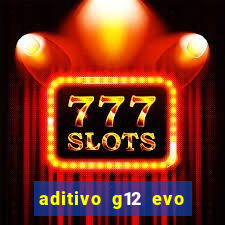 aditivo g12 evo ficha tecnica